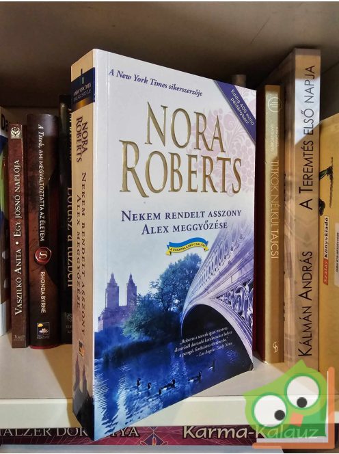 Nora Roberts: Nekem rendelt asszony / Alex meggyőzése (A Stanislaski család 3-4.)