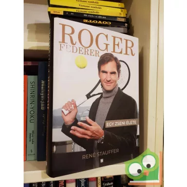   René Stauffer: Roger Federer - Egy zseni élete (keményfedeles)