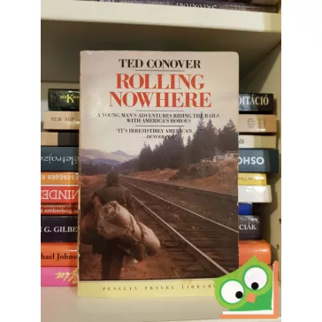  Ted Conover: Rolling Nowhere: Riding the Rails with America's Hoboes