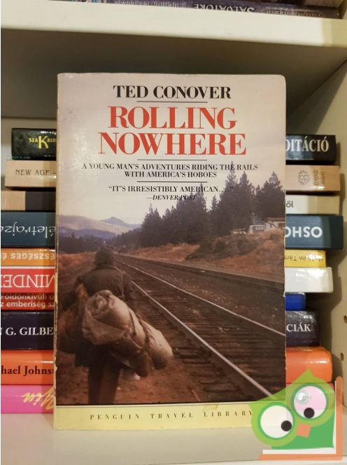 Ted Conover: Rolling Nowhere: Riding the Rails with America's Hoboes