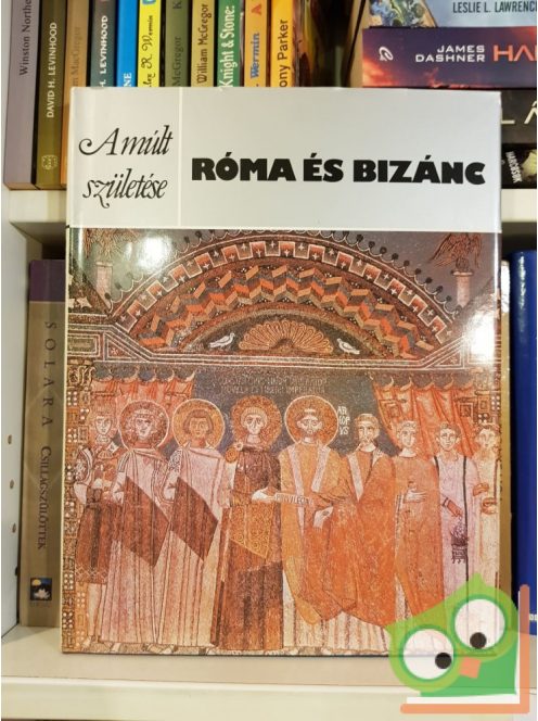 Clive Foss, Paul Magdalino: Róma és Bizánc (Múlt születése)