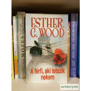 Esther G. Wood: A férfi, aki tetszik nekem