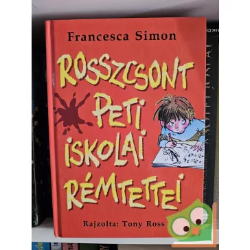   Francesca Simon: Rosszcsont Peti iskolai rémtettei (Rosszcsont Peti)