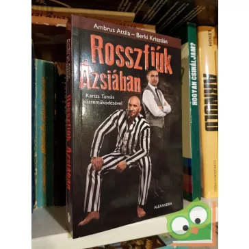 Ambrus Attila, Berki Krisztián: Rosszfiúk Ázsiában