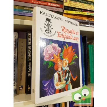   Kovács Ágnes (szerk.): Rózsafiú és tulipánleány  (Kalotaszegi népmesék)