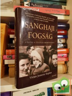   Vivian Jeanette Kaplan: Sanghaji fogság - Utazás a túlélés reményében
