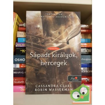   Clare - Wasserman: Sápadt királyok, hercegek (Történetek az Árnyvadász Akadémiáról 6., Árnyvadász univerzum, Fine Selection)