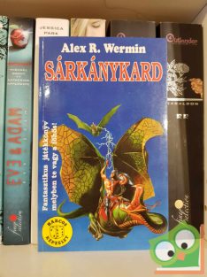   Alex R. Wermin: Sárkánykard (Harcos Képzelet Játékkönyvek)