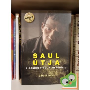 Váradi Júlia: Saul útja  A gondolattól a világhírig