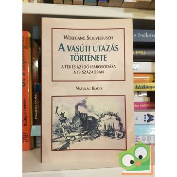 Wolfgang Schivelbusch: A ​vasúti utazás története