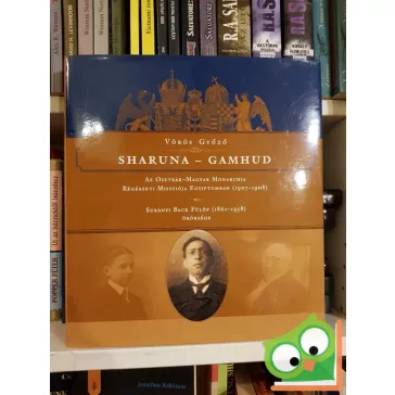   Vörös Győző: Sharuna - Gamhud - Az Osztrák-Magyar Monarchia Régészeti Missziója Egyiptomban 
