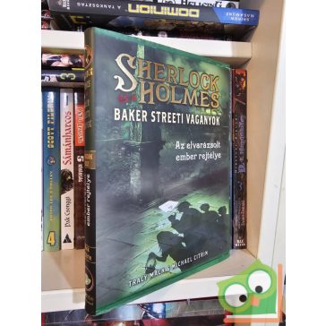   Tracy Mack, Michael Citrin: Az elvarázsolt ember rejtélye  (Sherlock Holmes és a Baker Streeti Vagányok 2.)