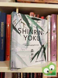   Oliver Luke Delorie: Shinrin-yoku - Az erdő gyógyító ereje (új könyv)