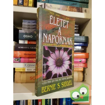   Bernie S. Siegel: Életet a napoknak - Csodákat tesz a szeretet hatalma - New age - Új kor 19.