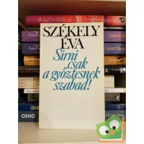 Székely Éva: Sírni csak a győztesnek szabad!