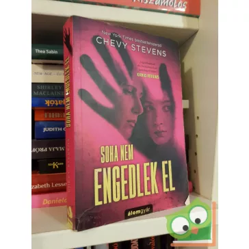 Chevy Stevens: Soha nem engedlek el