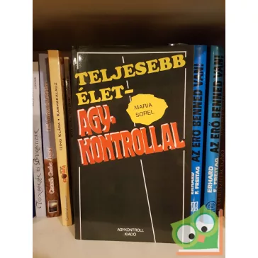 Maria Sorel: Teljesebb élet - Agykontrollal