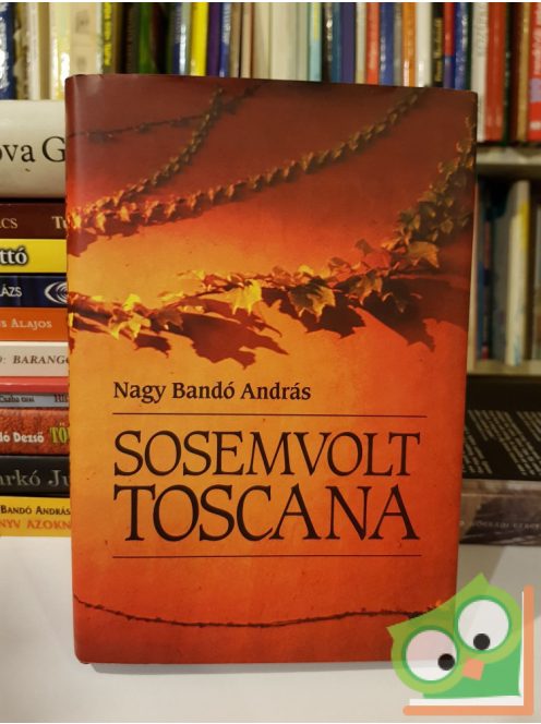Nagy Bandó András: Sosemvolt Toscana (dedikált)