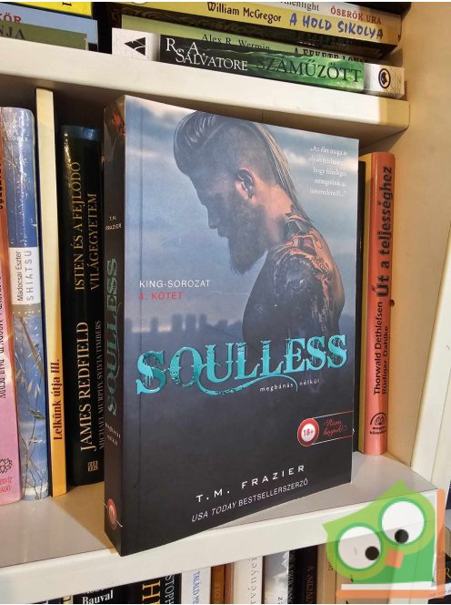 T. M. Frazier: Soulless - Megbánás nélkül (King 4.) (18+) (Rázós könyvek)