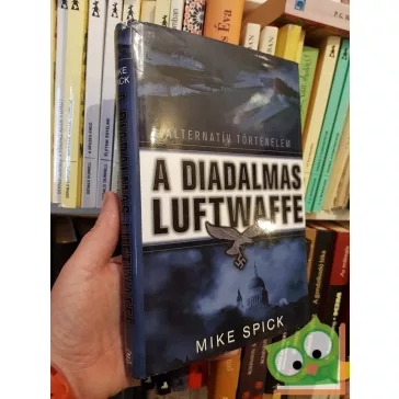 Mike Spick: A diadalmas Luftwaffe
