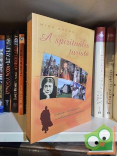   Mick Brown: A spirituális turista - Személyes kalandozások a vallásosság peremvidékein (újszerű)