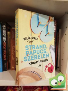   Király Anikó: Strand, papucs, szerelem (újszerű) (Rólad - Neked Könyvek)