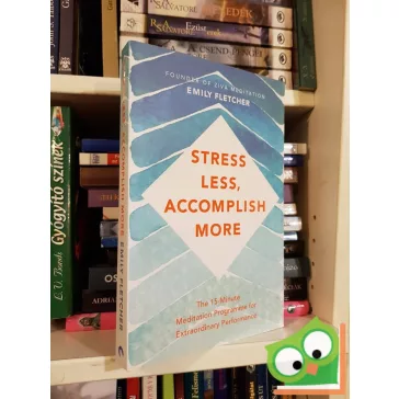 Emily Fletcher: Stress Less, Accomplish More
