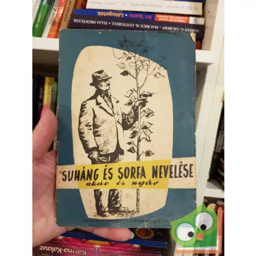   Bakkay László: Suháng és sorfa nevelése - akác és nyár (ritka) (kis füzet)