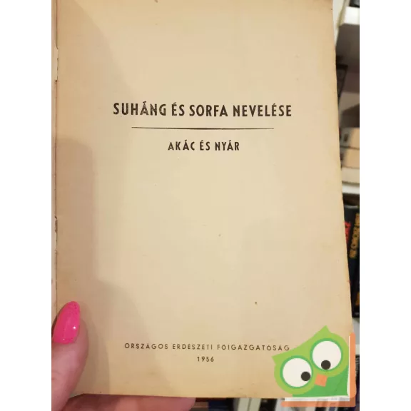 Bakkay László: Suháng és sorfa nevelése - akác és nyár (ritka) (kis füzet)