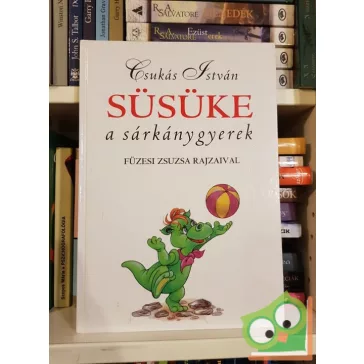   Csukás István: Süsüke, a sárkánygyerek (Süsü 2.) (Füzesi Zsuzsa rajzaival)