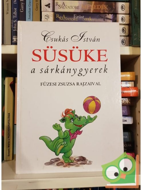 Csukás István: Süsüke, a sárkánygyerek (Süsü 2.) (Füzesi Zsuzsa rajzaival)
