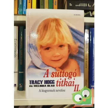   Tracy Hogg, Melinda Blau: A suttogó titkai 2. (A suttogó 2.)