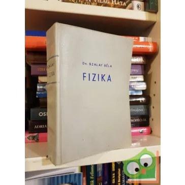 Dr. Szalay Béla: Fizika