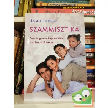   Székelyhidi Ágnes: Számmisztika - Szülő-gyerek kapcsolatok a számok tükrében