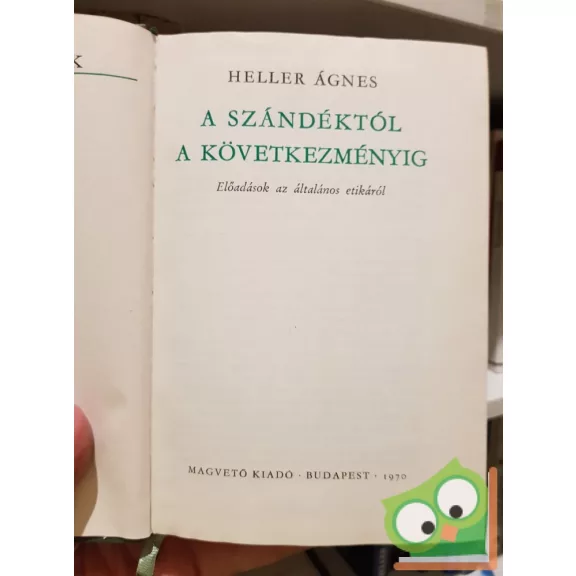 Heller Ágnes: A szándéktól a következményig