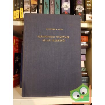   Manninger G. Adolf: Szántóföldi növények állati kártevői