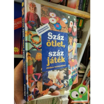   Sabine Cuno: Száz ötlet, száz játék (Játékos barkácskönyv óvodásoknak, iskolásoknak)