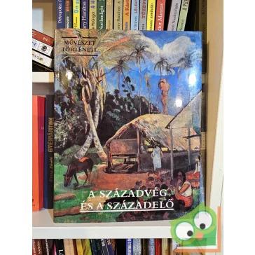   Aradi Nóra (szerk.): A századvég és a századelő (A művészet története)