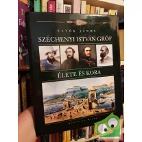 Estók János: Széchenyi István gróf élete és kora