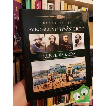 Estók János: Széchenyi István gróf élete és kora