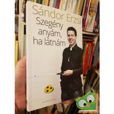 Sándor Erzsi: Szegény anyám, ha látnám