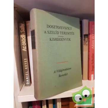   Fjodor Mihajlovics Dosztojevszkij: A szelíd teremtés / Kisregények (A Világirodalom Remekei)
