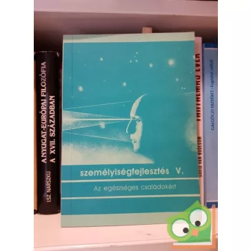   Fodor Katalin: Személyiségfejlesztés V. Az egészséges családokért