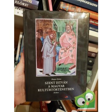 Magyar Zoltán: Szent István a magyar kultúrtörténetben