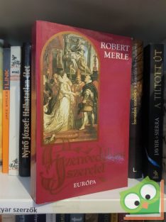 Robert Merle: Szenvedélyes szeretet (Francia história 5.)