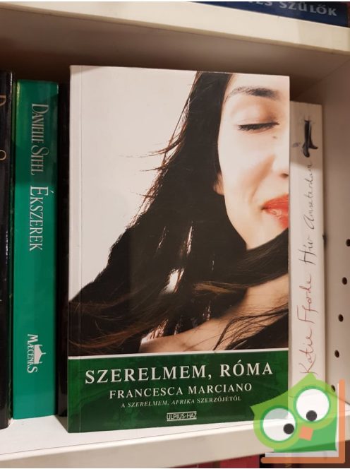 Francesca Marciano: Szerelmem, Róma