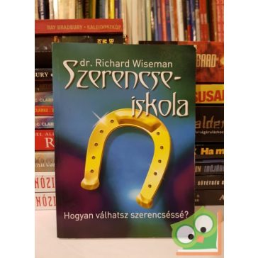  Richard Wiseman: Szerencseiskola, Hogyan válhatsz szerencséssé?