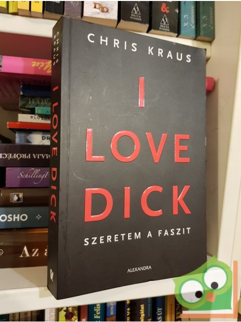 Chris Kraus: I Love Dick - Szeretem a faszit