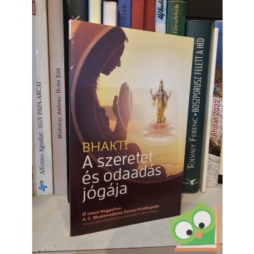   A. C. Bhaktivedānta Swāmī Prabhupāda: A szeretet és odaadás jógája