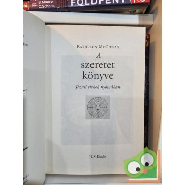   Kathleen McGowan: A szeretet könyve - Jézusi titkok nyomában (ritka)